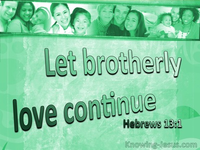 Hebrews 13:1 Let Brotherly Love Continue (sage)